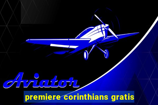 premiere corinthians gratis